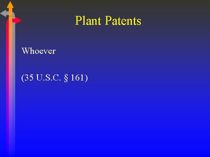 Plant Patents Whoever (35 U. S. C. § 161) 