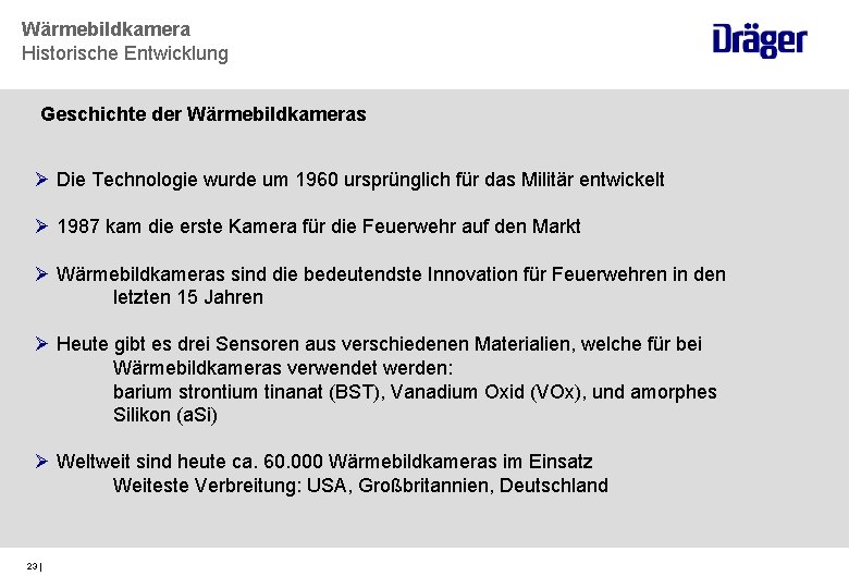 Wärmebildkamera Historische Entwicklung Geschichte der Wärmebildkameras Ø Die Technologie wurde um 1960 ursprünglich für