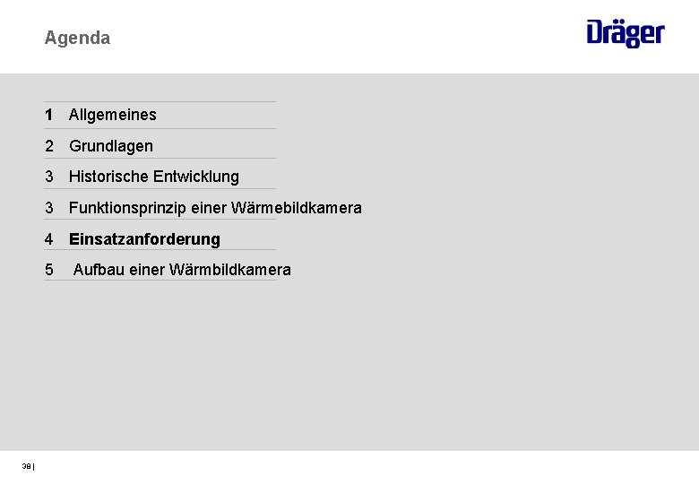 Agenda 1 Allgemeines 2 Grundlagen 3 Historische Entwicklung 3 Funktionsprinzip einer Wärmebildkamera 4 Einsatzanforderung