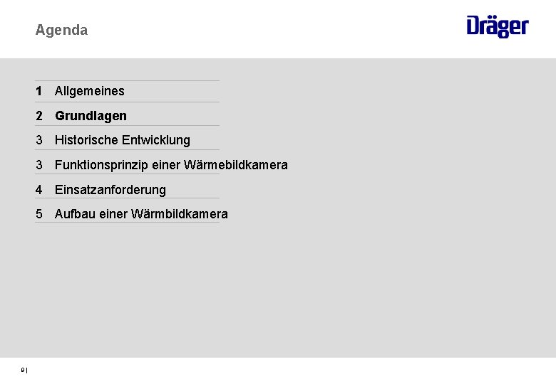 Agenda 1 Allgemeines 2 Grundlagen 3 Historische Entwicklung 3 Funktionsprinzip einer Wärmebildkamera 4 Einsatzanforderung