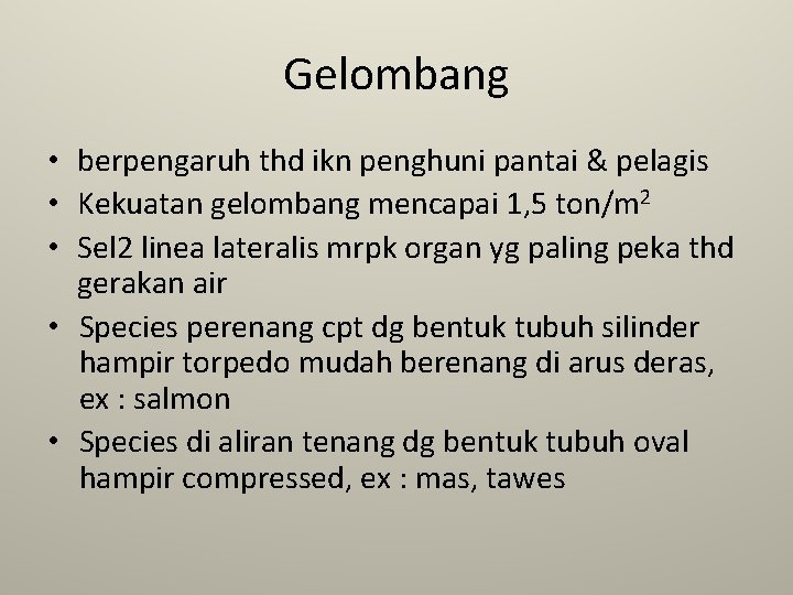 Gelombang • berpengaruh thd ikn penghuni pantai & pelagis • Kekuatan gelombang mencapai 1, Gelombang • berpengaruh thd ikn penghuni pantai & pelagis • Kekuatan gelombang mencapai 1,
