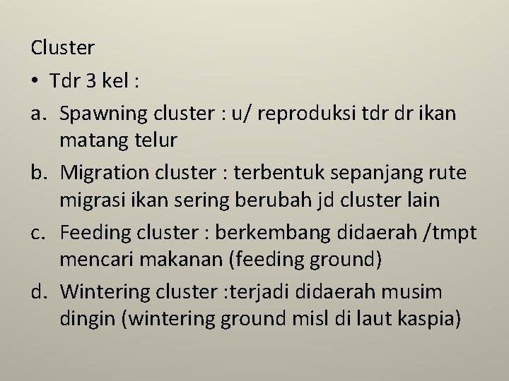Cluster • Tdr 3 kel : a. Spawning cluster : u/ reproduksi tdr dr Cluster • Tdr 3 kel : a. Spawning cluster : u/ reproduksi tdr dr