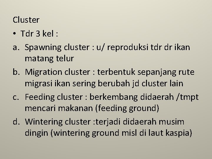 Cluster • Tdr 3 kel : a. Spawning cluster : u/ reproduksi tdr dr