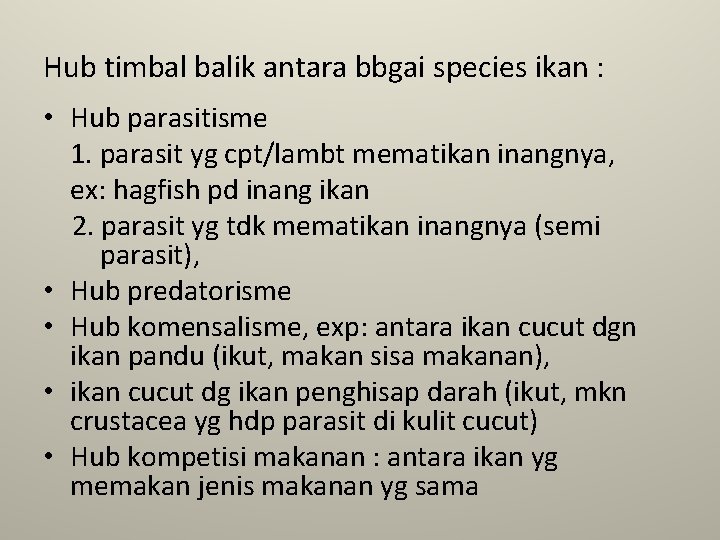 Hub timbal balik antara bbgai species ikan : • Hub parasitisme 1. parasit yg