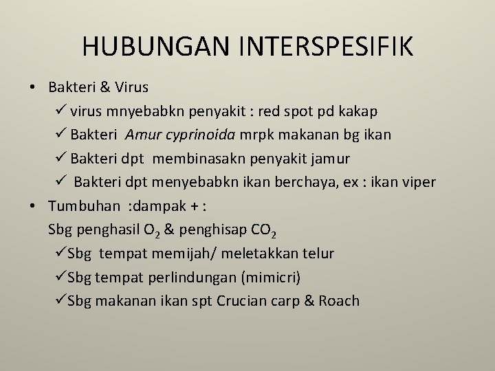 HUBUNGAN INTERSPESIFIK • Bakteri & Virus ü virus mnyebabkn penyakit : red spot pd