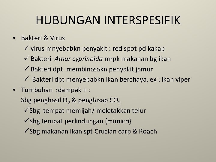 HUBUNGAN INTERSPESIFIK • Bakteri & Virus ü virus mnyebabkn penyakit : red spot pd HUBUNGAN INTERSPESIFIK • Bakteri & Virus ü virus mnyebabkn penyakit : red spot pd