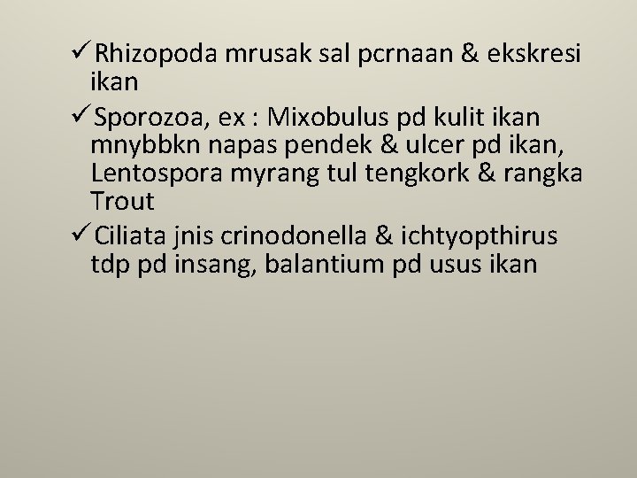üRhizopoda mrusak sal pcrnaan & ekskresi ikan üSporozoa, ex : Mixobulus pd kulit ikan üRhizopoda mrusak sal pcrnaan & ekskresi ikan üSporozoa, ex : Mixobulus pd kulit ikan