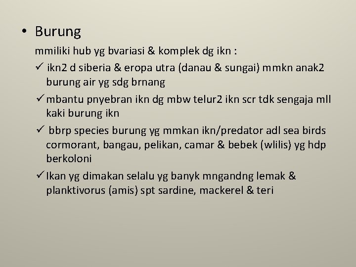  • Burung mmiliki hub yg bvariasi & komplek dg ikn : ü ikn