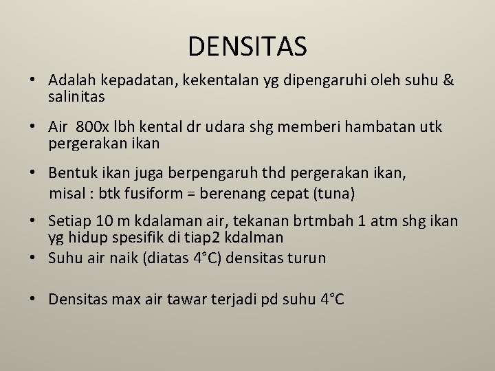 DENSITAS • Adalah kepadatan, kekentalan yg dipengaruhi oleh suhu & salinitas • Air 800