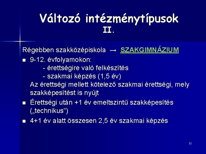 Változó intézménytípusok II. Régebben szakközépiskola → SZAKGIMNÁZIUM n 9 -12. évfolyamokon: - érettségire való