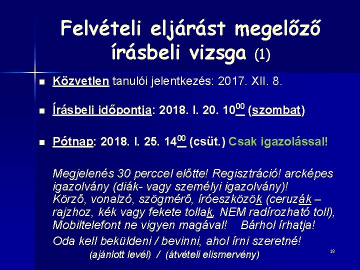 Felvételi eljárást megelőző írásbeli vizsga (1) n Közvetlen tanulói jelentkezés: 2017. XII. 8. n