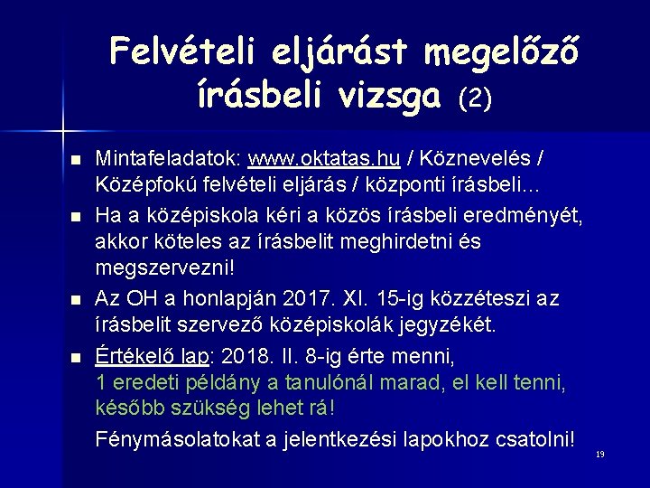 Felvételi eljárást megelőző írásbeli vizsga (2) n n Mintafeladatok: www. oktatas. hu / Köznevelés