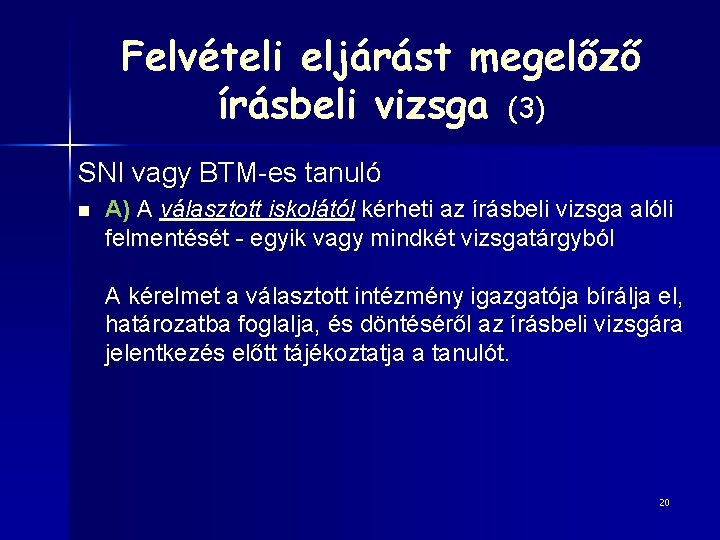 Felvételi eljárást megelőző írásbeli vizsga (3) SNI vagy BTM-es tanuló n A) A választott