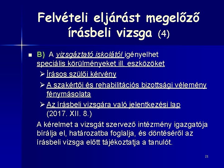 Felvételi eljárást megelőző írásbeli vizsga (4) n B) A vizsgáztató iskolától igényelhet speciális körülményeket
