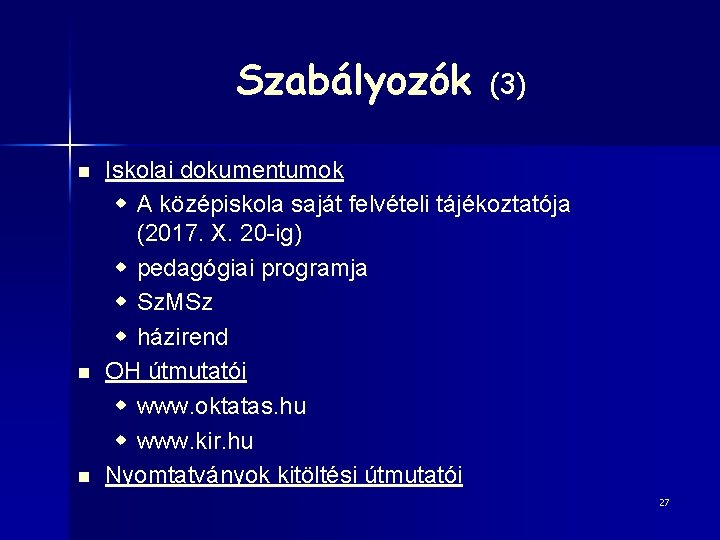 Szabályozók n n n (3) Iskolai dokumentumok w A középiskola saját felvételi tájékoztatója (2017.