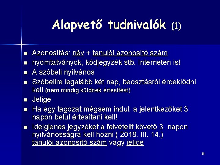 Alapvető tudnivalók n n n n (1) Azonosítás: név + tanulói azonosító szám nyomtatványok,