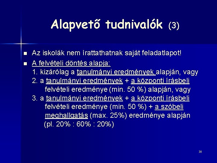 Alapvető tudnivalók n n (3) Az iskolák nem írattathatnak saját feladatlapot! A felvételi döntés