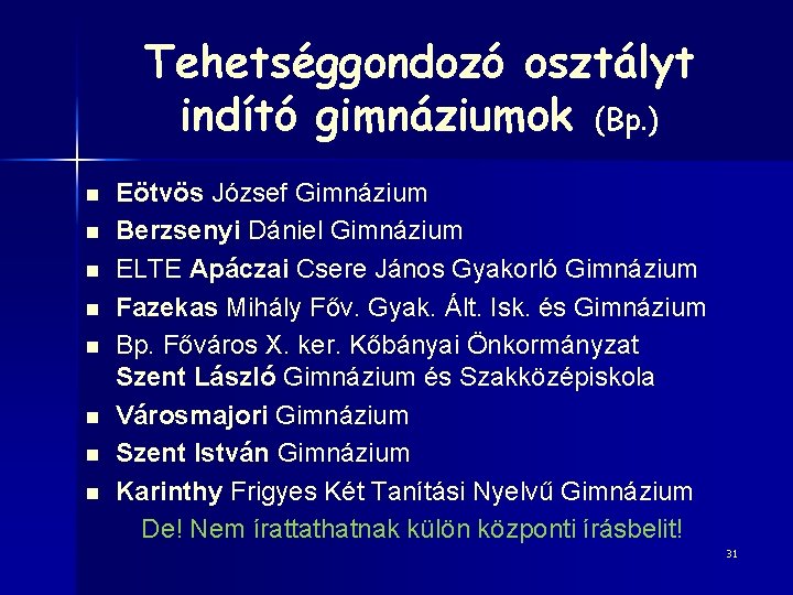 Tehetséggondozó osztályt indító gimnáziumok (Bp. ) n n n n Eötvös József Gimnázium Berzsenyi