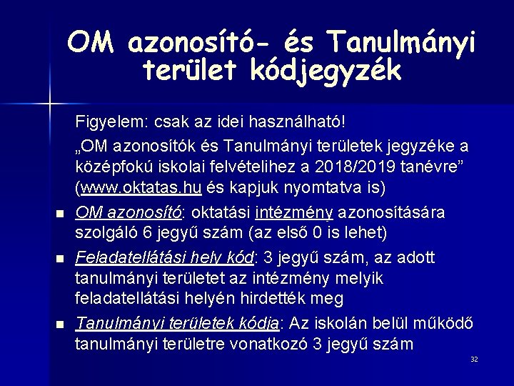 OM azonosító- és Tanulmányi terület kódjegyzék n n n Figyelem: csak az idei használható!