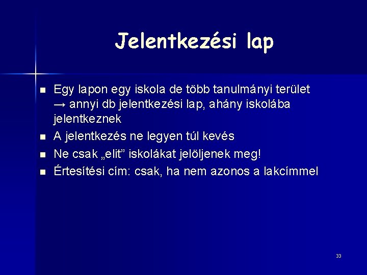 Jelentkezési lap n n Egy lapon egy iskola de több tanulmányi terület → annyi