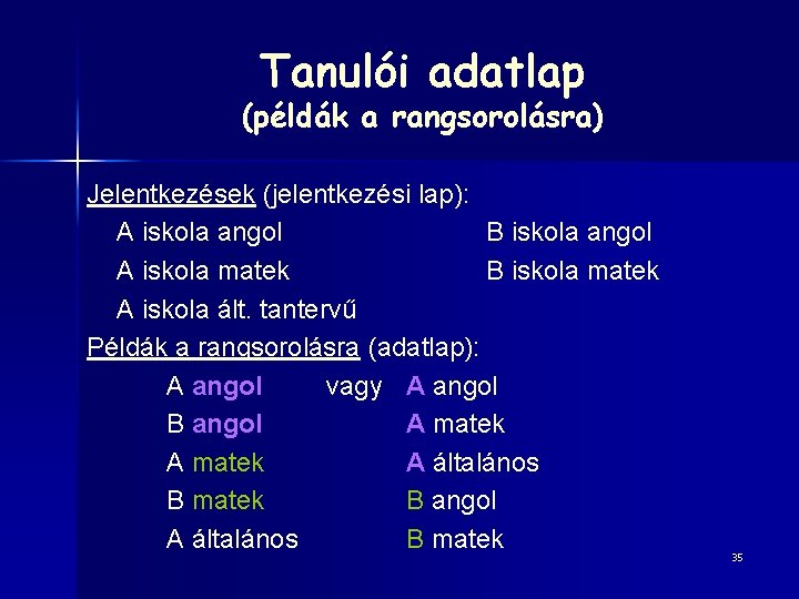 Tanulói adatlap (példák a rangsorolásra) Jelentkezések (jelentkezési lap): A iskola angol B iskola angol