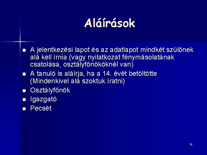 Aláírások n n n A jelentkezési lapot és az adatlapot mindkét szülőnek alá kell
