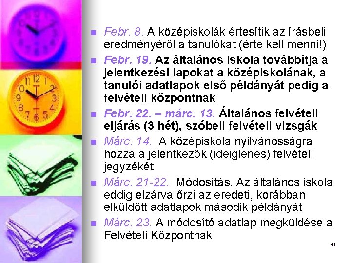n n n Febr. 8. A középiskolák értesítik az írásbeli eredményéről a tanulókat (érte