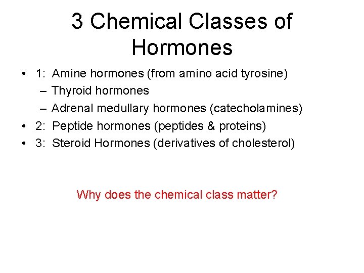 3 Chemical Classes of Hormones • 1: – – • 2: • 3: Amine
