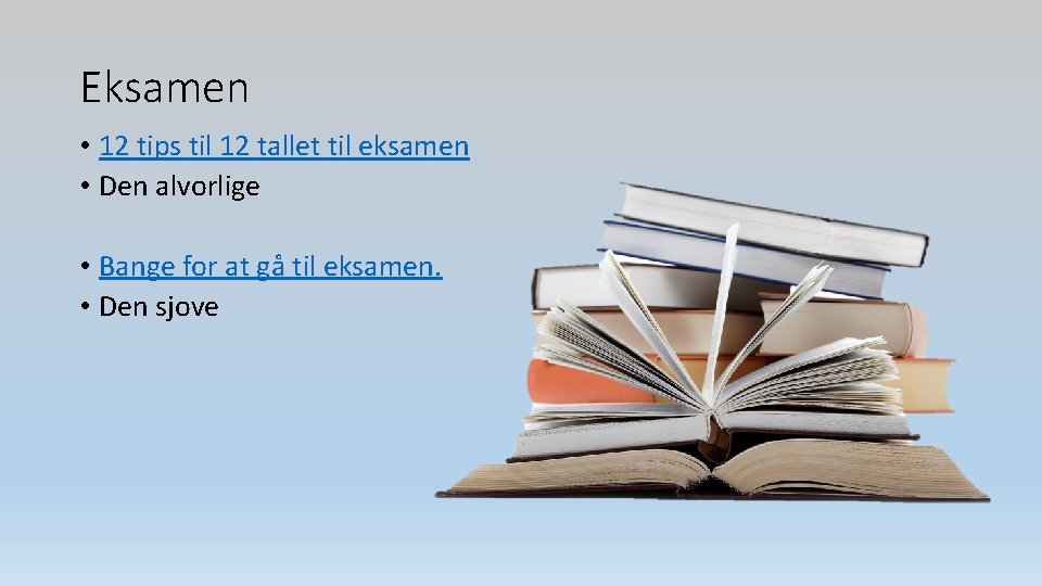 Eksamen • 12 tips til 12 tallet til eksamen • Den alvorlige • Bange