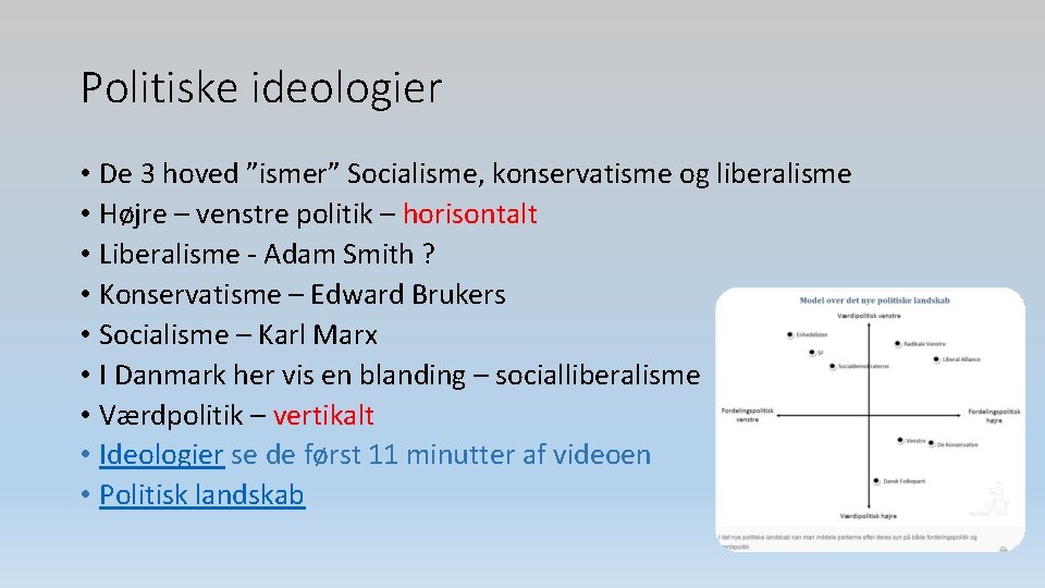 Politiske ideologier • De 3 hoved ”ismer” Socialisme, konservatisme og liberalisme • Højre –