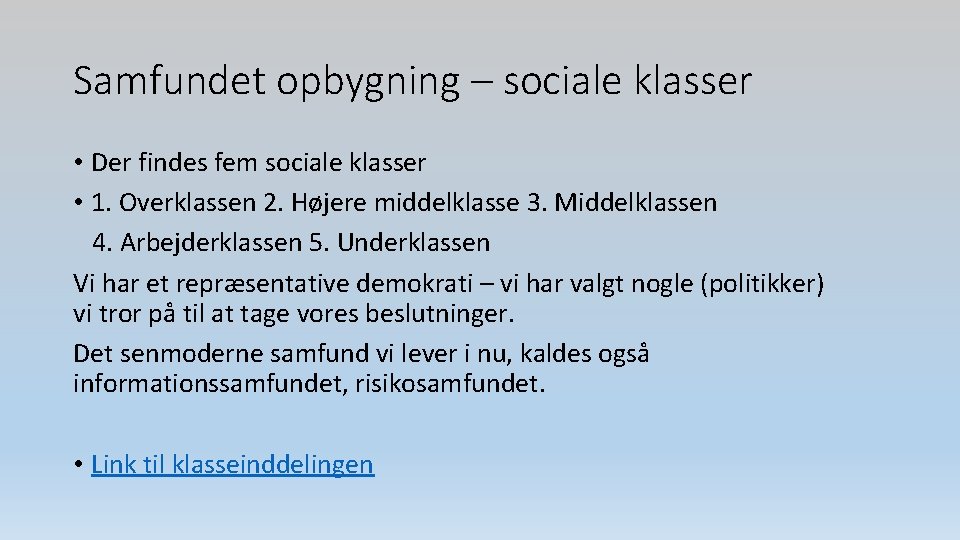 Samfundet opbygning – sociale klasser • Der findes fem sociale klasser • 1. Overklassen