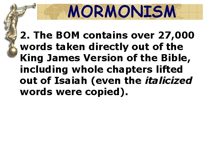 MORMONISM 2. The BOM contains over 27, 000 words taken directly out of the