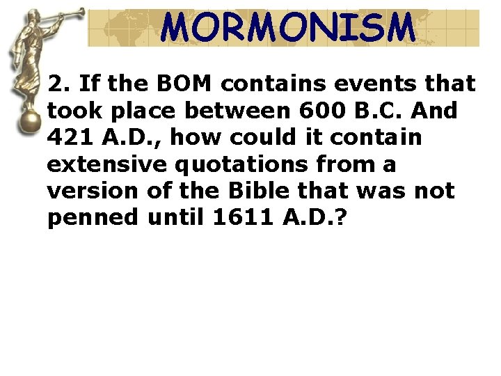 MORMONISM 2. If the BOM contains events that took place between 600 B. C.