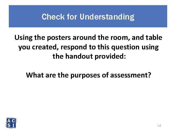 Check for Understanding Using the posters around the room, and table you created, respond