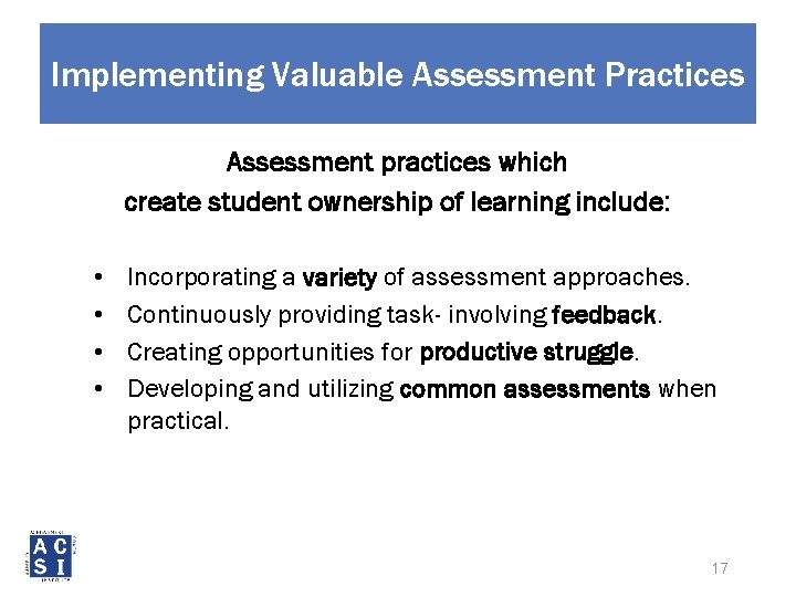 Implementing Valuable Assessment Practices Assessment practices which create student ownership of learning include: •