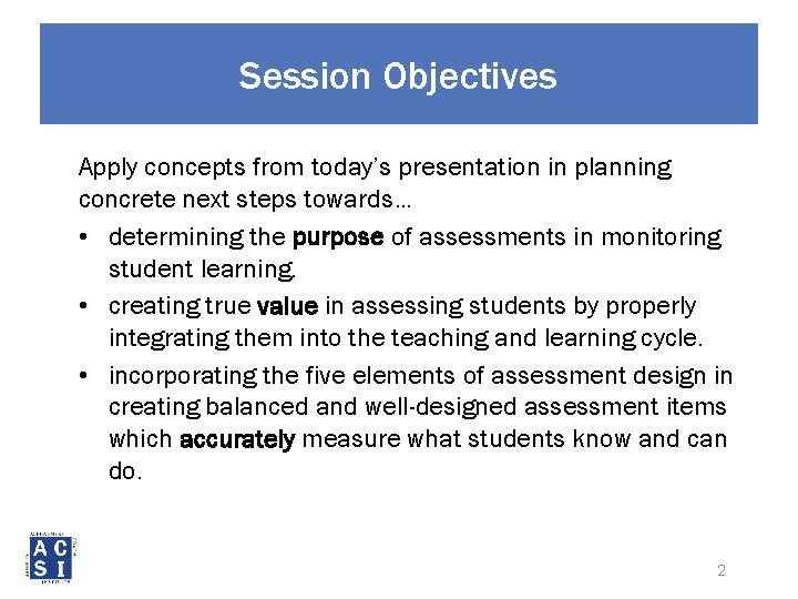 Session Objectives Apply concepts from today’s presentation in planning concrete next steps towards… •