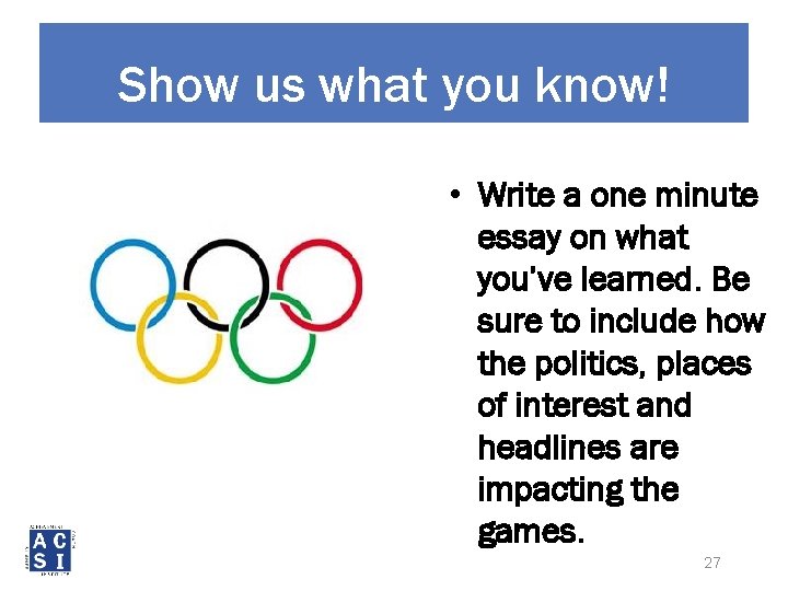 Show us what you know! • Write a one minute essay on what you’ve
