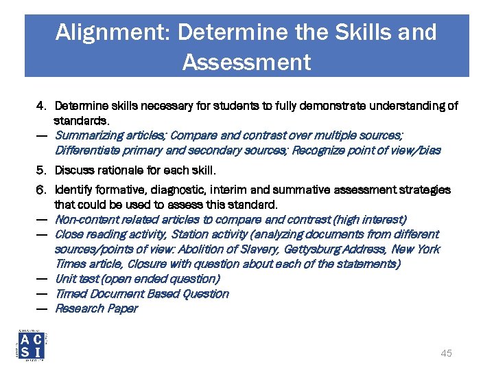 Alignment: Determine the Skills and Assessment 4. Determine skills necessary for students to fully