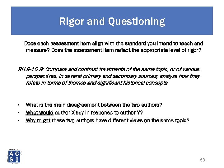 Rigor and Questioning Does each assessment item align with the standard you intend to