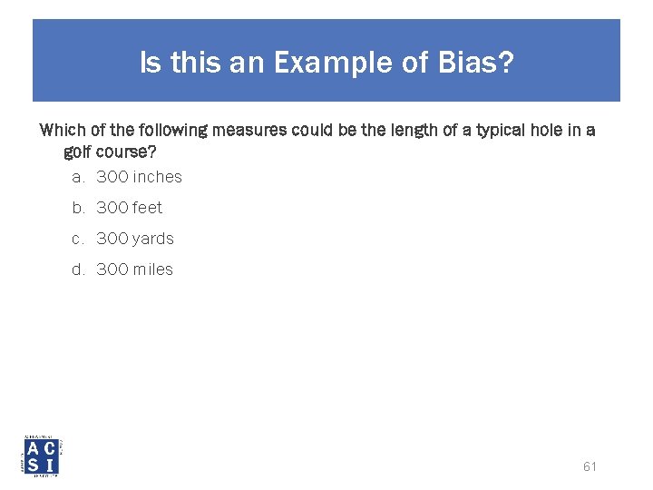 Is this an Example of Bias? Which of the following measures could be the