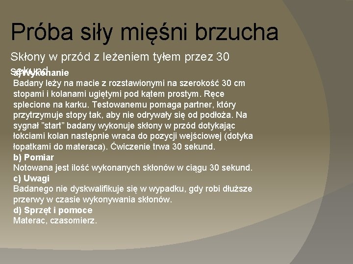 Próba siły mięśni brzucha Skłony w przód z leżeniem tyłem przez 30 sekund a)