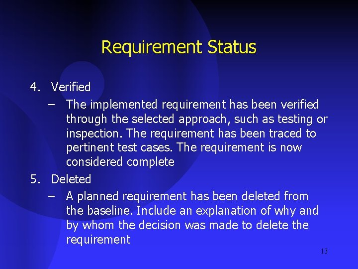 Requirement Status 4. Verified – The implemented requirement has been verified through the selected