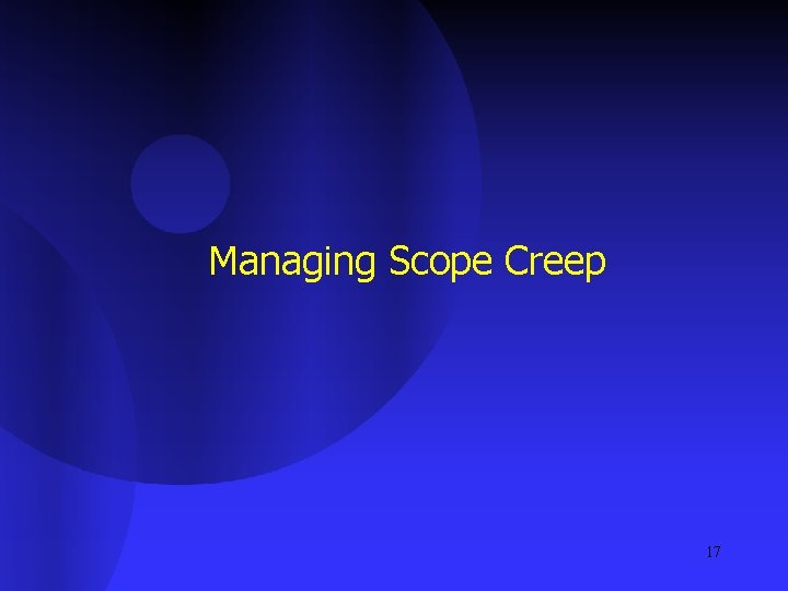 Managing Scope Creep 17 
