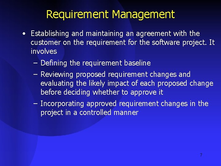 Requirement Management • Establishing and maintaining an agreement with the customer on the requirement