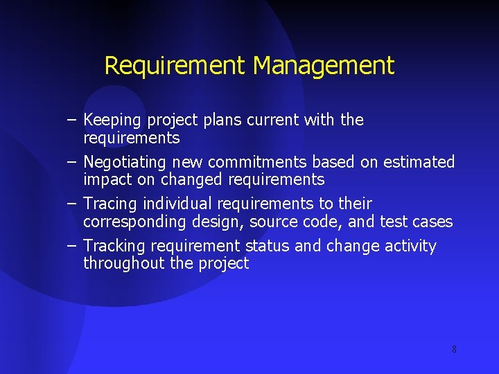 Requirement Management – Keeping project plans current with the requirements – Negotiating new commitments
