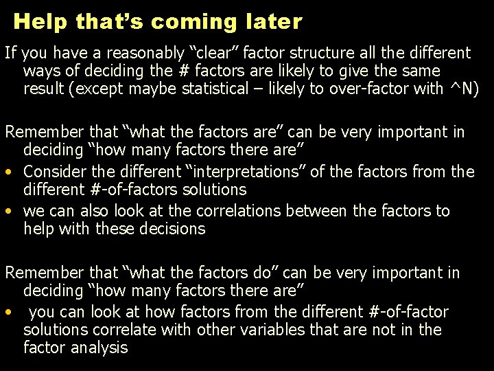 Help that’s coming later If you have a reasonably “clear” factor structure all the