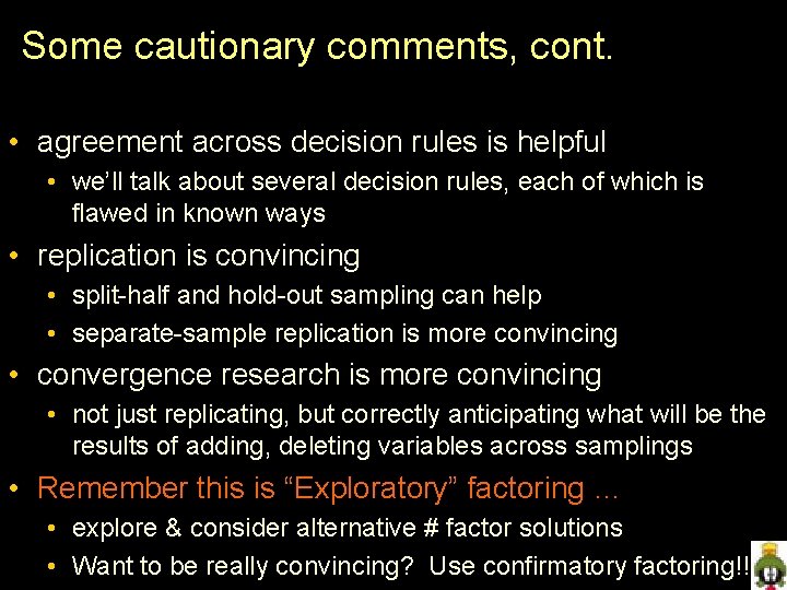 Some cautionary comments, cont. • agreement across decision rules is helpful • we’ll talk