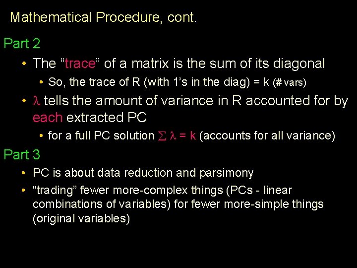 Mathematical Procedure, cont. Part 2 • The “trace” of a matrix is the sum