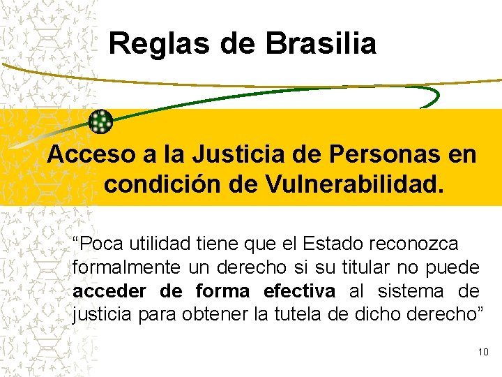 Reglas de Brasilia Acceso a la Justicia de Personas en condición de Vulnerabilidad. “Poca