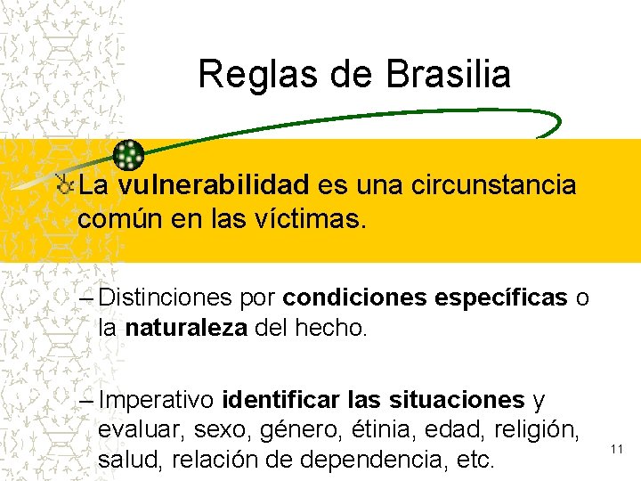 Reglas de Brasilia La vulnerabilidad es una circunstancia común en las víctimas. – Distinciones